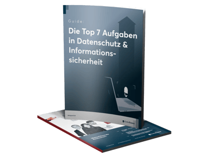 Die Top 7 Aufgaben in Datenschutz & Informationssicherheit